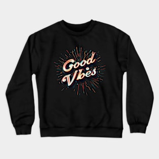 Good vibes t-shirt Crewneck Sweatshirt